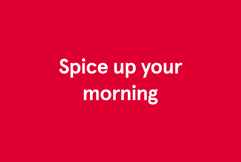 spice up your morning